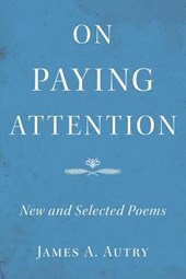 On Paying Attention: New and Selected Poems