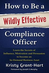 How to be a Wildly Effective Compliance Officer