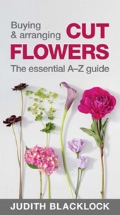 Buying & Arranging Cut Flowers - The Essential A-Z Guide