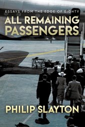 All Remaining Passengers: Essays From the Edge of Eighty