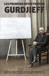 Les Premiers Entretiens de Gurdjieff 1914-1931
