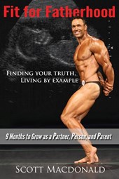 Fit For Fatherhood - Finding your Truth, Living by Example