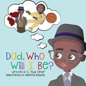 Dad, Who Will I Be?