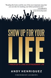 SHOW UP FOR YOUR LIFE