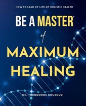 Kousouli, T: Be A Master Of Maximum Healing