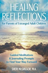 Healing Reflections for Parents of Estranged Adult Children