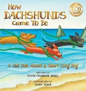 How Dachshunds Came to Be (Hard Cover)