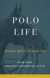Polo Life: Horses, Sport, 10 and Zen
