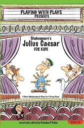 Shakespeares Julius Caesar for Kids Plays 4