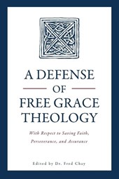 A Defense of Free Grace Theology