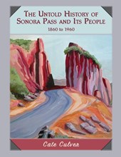The Untold History of Sonora Pass and Its People