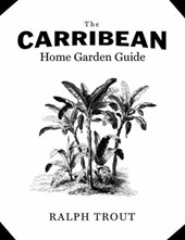 The Caribbean Home Garden Guide