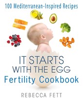 It Starts with the Egg Fertility Cookbook