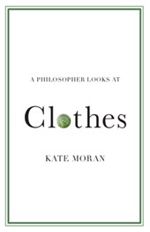 A Philosopher Looks at Clothes