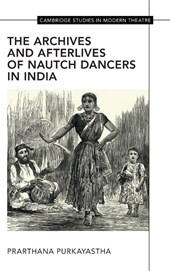 The Archives and Afterlives of Nautch Dancers in India