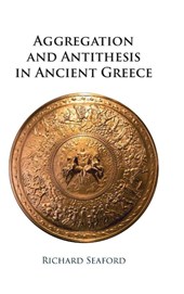 Aggregation and Antithesis in Ancient Greece