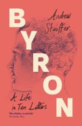 Byron: A Life in Ten Letters