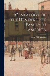 Genealogy of the Hendershot Family in America