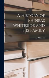 A History of Phineas Whiteside and His Family