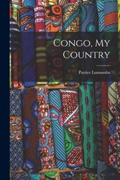 Lumumba, P: Congo, My Country