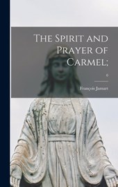 The Spirit and Prayer of Carmel;; 0