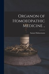 Organon of Homoeopathic Medicine ..
