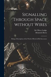 Hertz, H: Signalling Through Space Without Wires