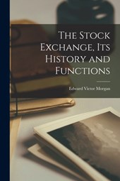 The Stock Exchange, Its History and Functions