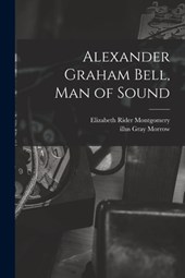Alexander Graham Bell, Man of Sound