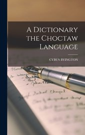 A Dictionary the Choctaw Language