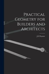 Practical Geometry for Builders and Architects