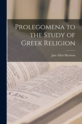 Prolegomena to the Study of Greek Religion