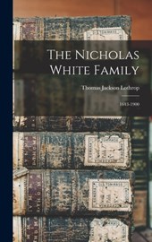 The Nicholas White Family: 1643-1900