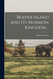 Beaver Island and its Mormon Kingdom ..