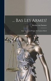 Suttner, B: Bas Les Armes!