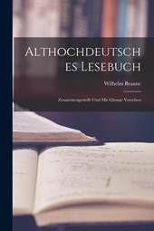 Althochdeutsches Lesebuch: Zusammengestellt und mit Glossar Versehen