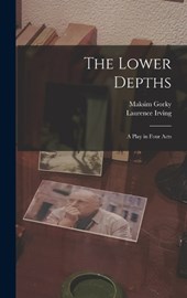 The Lower Depths; a Play in Four Acts