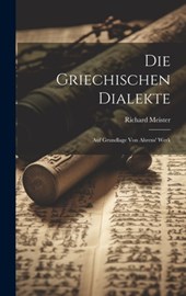 Die Griechischen Dialekte: Auf Grundlage von Ahrens' Werk