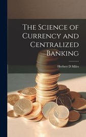 The Science of Currency and Centralized Banking