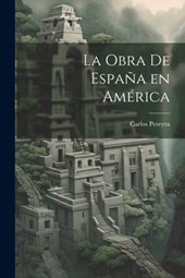 Pereyra, C: Obra de España en América
