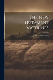 Moore, J: New Testament Doctrines