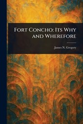 Fort Concho: Its Why and Wherefore