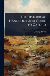 The Historical Handbook and Guide to Oxford