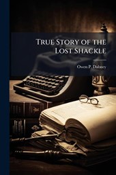 Dabney, O: True Story of the Lost Shackle