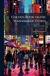 Wanamaker, J: Golden Book of the Wanamaker Stores