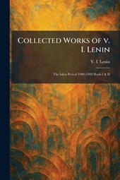 Lenin, V: Collected Works of V. I. Lenin