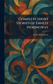 Hemingway, E: Complete Short Stories of Ernest Hemingway