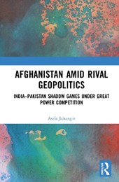 Afghanistan amid Rival Geopolitics