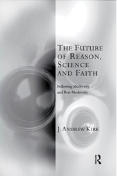 The Future of Reason, Science and Faith