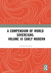A Compendium of World Sovereigns: Volume III Early Modern